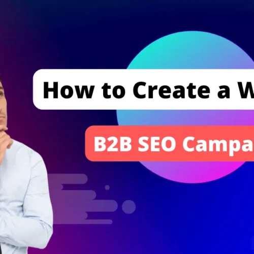 How to Create a Winning B2B SEO Campaign